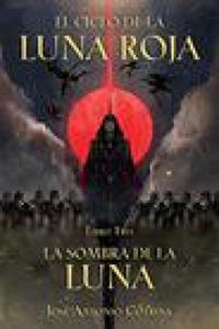 El Ciclo de la Luna Roja Libro 3: La Sombra de la Luna - 2876118097