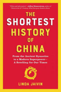 The Shortest History of China: From the Ancient Dynasties to a Modern Superpower--A Retelling for Our Times - 2876616855