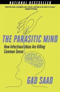 The Parasitic Mind: How Infectious Ideas Are Killing Common Sense - 2864357154