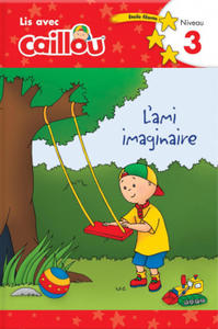 Caillou: L'ami imaginaire - Lis avec Caillou, Niveau 3 (French edition of Caillou: A Special Friend) - 2873991526