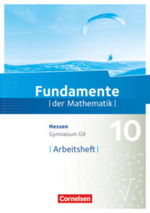 Fundamente der Mathematik 10. Schuljahr - Hessen - Arbeitsheft mit Lsungen - 2877965103