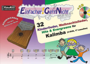 Einfacher!-Geht-Nicht: 32 Kinderlieder, Weihnachtslieder, Hits & Evergreens fr Kalimba (C-DUR, 17 Lamellen) mit CD - 2865796404