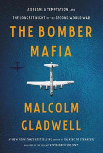 The Bomber Mafia : A Dream, a Temptation, and the Longest Night of the Second World War - 2863011942