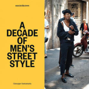 Men In this Town: A Decade of Men's Street Style - 2878776709