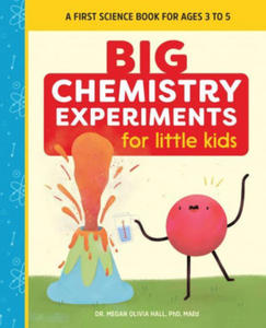 Big Chemistry Experiments for Little Kids: A First Science Book for Ages 3 to 5 - 2864200373