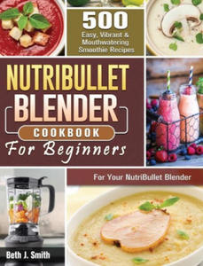 NutriBullet Blender Cookbook - 2866876354