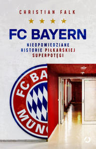 FC Bayern. Nieopowiedziane historie pikarskiej superpotgi - 2877176845