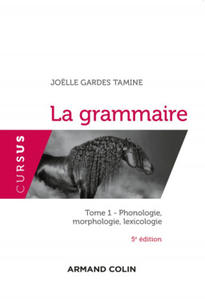 La grammaire - 5e d. - Tome 1 : Phonologie, morphologie, lexicologie - 2867581775