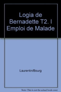 Logia de Bernadette T2. l Emploi de Malade - 2876615457