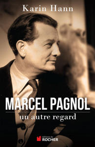 Marcel Pagnol, un autre regard - 2870682828