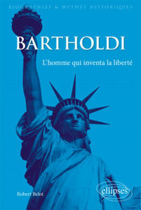 Bartholdi. L'homme qui inventa la libert - 2878307625