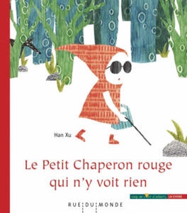 LE PETIT CHAPERON ROUGE QUI N'Y VOIT RIEN - 2876025885