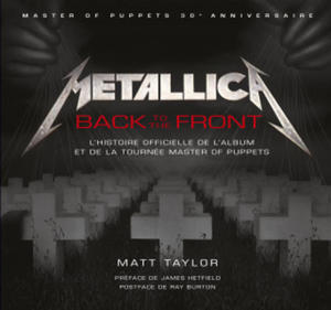 METALLICA BACK TO THE FRONT L'HISTOIRE DE L'ALBUM ET DE LA TOURNEE MASTER OF PUPPETS - 2873168561