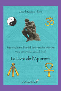 Le Livre de l'Apprenti. Rite Ancien et Primitif de Memphis Misra - 2876340138