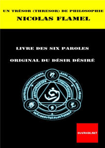 Un Trsor de la philosophie ou Le dsir dsir ou Livre des six paroles de Nicolas Flamel - 2870681504