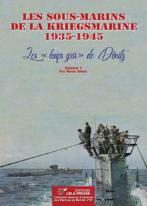 Les sous-marins de la Kriegsmarine 1935-1945. Les "loups gris" de Dnitz - Vol. 1 - 2877963658