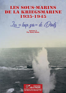 Les sous-marins de la Kriegsmarine 1935-1945. Les "loups gris" de Dnitz - Vol. 2 - 2872536943