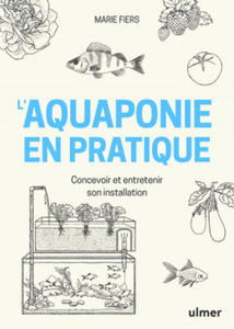 L'aquaponie en pratique - Concevoir et entretenir son installation - 2872884209