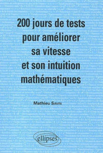 200 jours de tests pour amliorer sa vitesse et son intuition mathmatiques/ Mathmatiques MPSI-PCSI - 2877401859