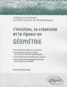 L'intuition, la crativit et la rigueur en gomtrie. L'preuve sur dossier du Capes externe de Mathmatiques - 2877401857