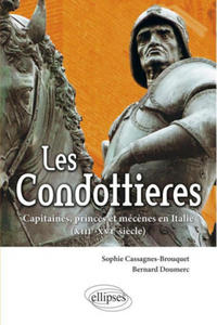 Les Condottieres. Capitaines, princes et mc - 2878307622