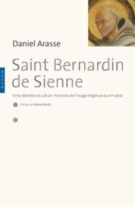 Saint-Bernardin de Sienne. Entre dévotion et culture : fonction de l'image religieuse au XVe si - 2874537802