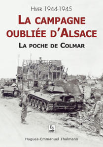 Campagne oublie d'Alsace (La) - La poche de Colmar - 2867583148