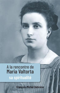 A la rencontre de Maria Valtorta - tome 3 - 2874537074