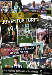 La Juventus Turin et Les Coupes d’Europe depuis 60 ans : une histoire glorieuse et...