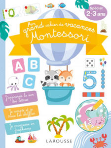 Mon GRAND cahier de vacances MONTESSORI, spcial 2-3 ans - 2877963112