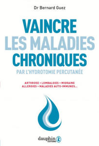 Vaincre les maladies chroniques par l'hydrotomie percutane - 2872346945