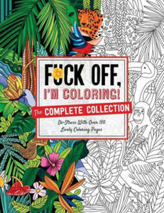 Fuck Off, I'm Coloring: The Complete Collection - 2876837004