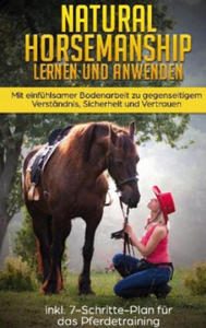 Natural Horsemanship lernen und anwenden: Mit einfhlsamer Bodenarbeit zu gegenseitigem Verstndnis, Sicherheit und Vertrauen - inkl. 7-Schritte-Plan - 2877643202