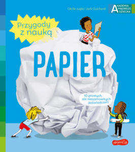 Papier. Akademia mdrego dziecka. Przygody z nauk - 2869672454