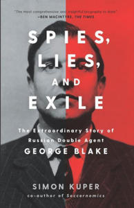 Spies, Lies, and Exile: The Extraordinary Story of Russian Double Agent George Blake - 2865321631