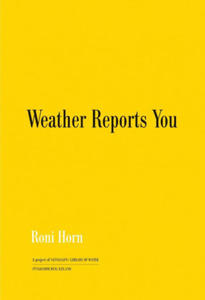 Roni Horn: Weather Reports You (Revised edition) - 2878169627