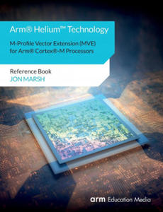 Arm(R) Helium(TM) Technology M-Profile Vector Extension (MVE) for Arm(R) Cortex(R)-M Processors - 2869012275