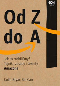 Od Z do A. Jak to zrobilimy? Tajniki, zasady i sekrety Amazona - 2866245823