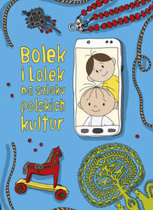 Bolek i Lolek na szlaku polskich kultur wyd. 2021 - 2870298990