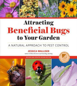 Attracting Beneficial Bugs to Your Garden, Revised and Updated Second Edition - 2878305699