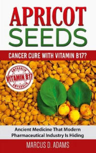 Apricot Seeds - Cancer Cure with Vitamin B17? - 2866874200