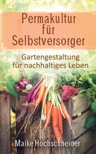 Permakultur fr Selbstversorger ? Gartengestaltung fr nachhaltiges Leben - 2877619889