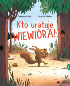 Kto uratuje wiewira! - 2867580869