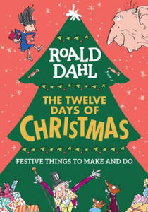 Roald Dahl: The Twelve Days of Christmas: Festive Things to Make and Do - 2871916212