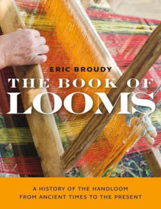 Book of Looms - A History of the Handloom from Ancient Times to the Present - 2866245671