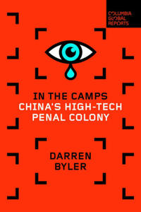 In the Camps: China's High-Tech Penal Colony - 2865184296
