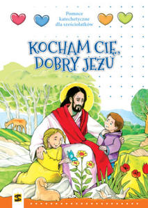 Religia. Pomoc katechetyczna dla szeciolatkw. Kocham Ci dobry Jezu - 2875665808