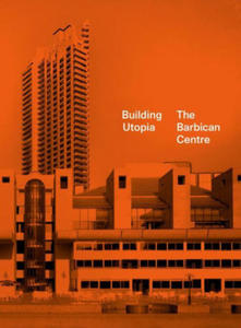 Building Utopia: The Barbican Centre - 2877039911
