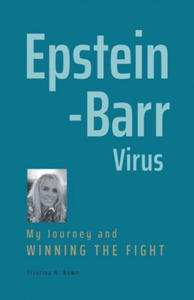 Epstein-Barr Virus: My Journey and Winning the Fight - 2866527717