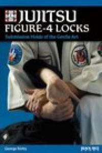 Jujitsu Figure-4 Locks: Submission Holds of the Gentle Art - 2877772247